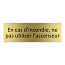En cas d'incendie, ne pas utiliser l'ascenseur