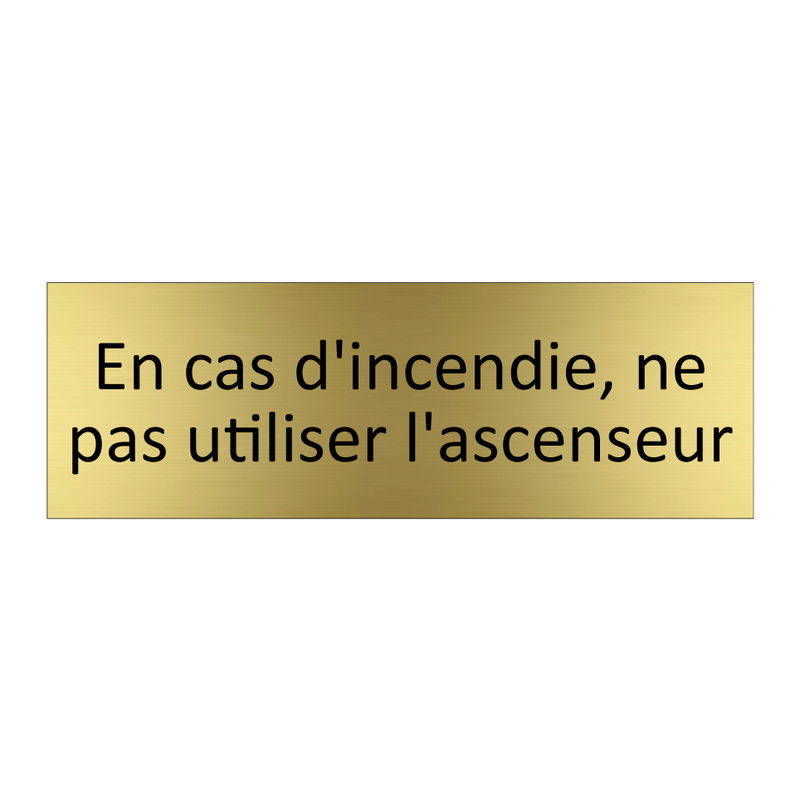 En cas d'incendie, ne pas utiliser l'ascenseur