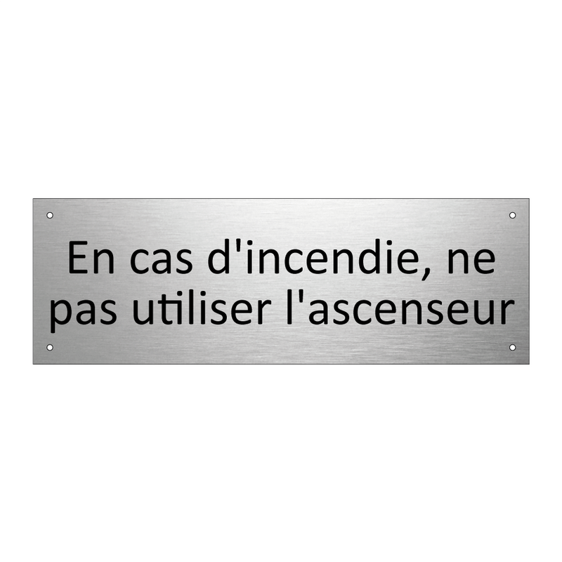 En cas d'incendie, ne pas utiliser l'ascenseur