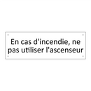 En cas d'incendie, ne pas utiliser l'ascenseur