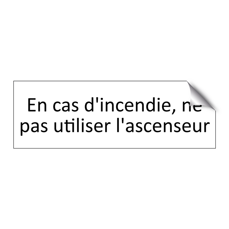 En cas d'incendie, ne pas utiliser l'ascenseur