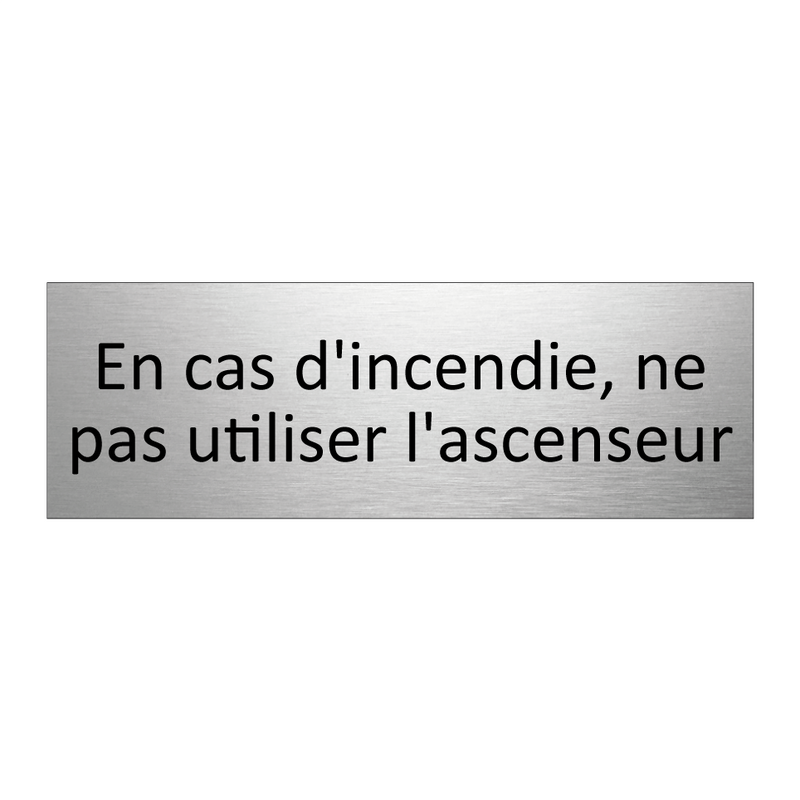 En cas d'incendie, ne pas utiliser l'ascenseur