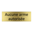 Aucune arme autorisée