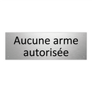 Aucune arme autorisée