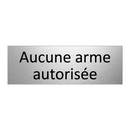 Aucune arme autorisée