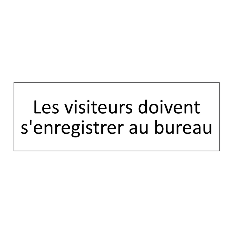 Les visiteurs doivent s'enregistrer au bureau