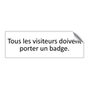 Tous les visiteurs doivent porter un badge.