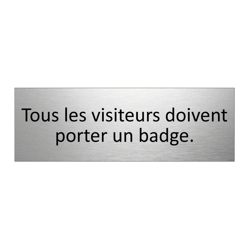 Tous les visiteurs doivent porter un badge.
