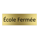 École Fermée