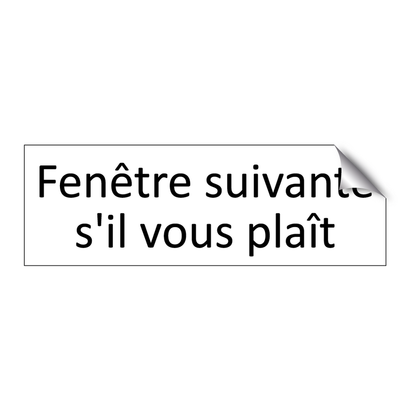 Fenêtre suivante s'il vous plaît