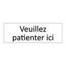 Veuillez patienter ici
