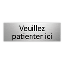 Veuillez patienter ici