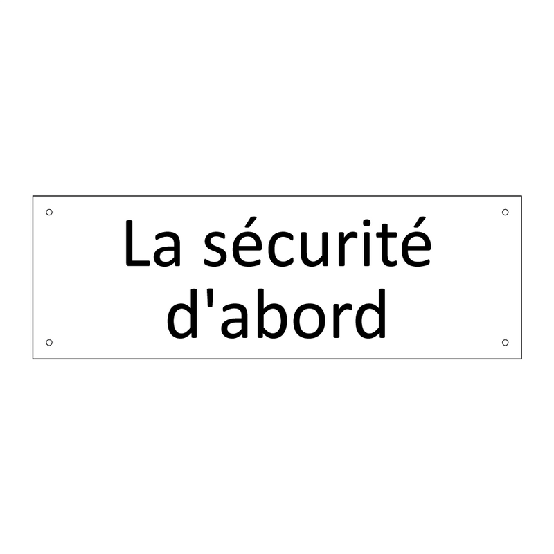 La sécurité d'abord