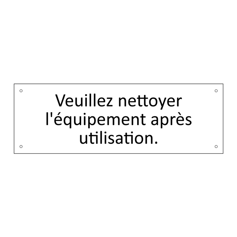 Veuillez nettoyer l'équipement après utilisation.