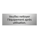 Veuillez nettoyer l'équipement après utilisation.