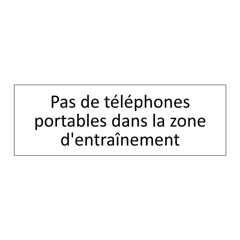 Pas de téléphones portables dans la zone d'entraînement