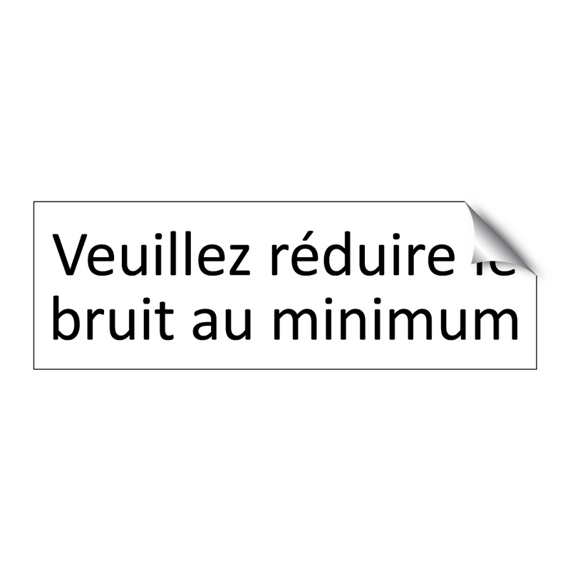 Veuillez réduire le bruit au minimum
