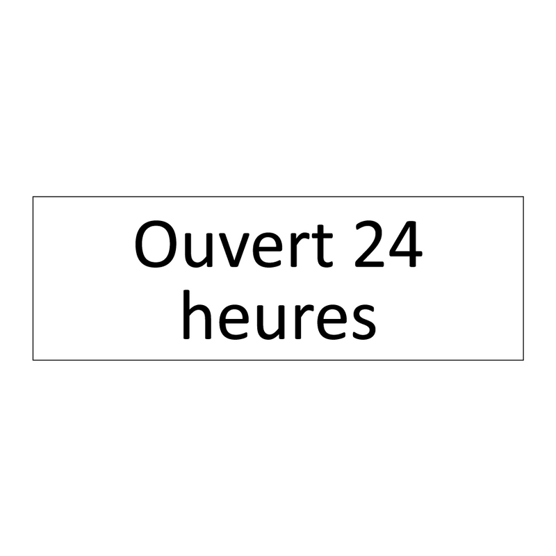 Ouvert 24 heures