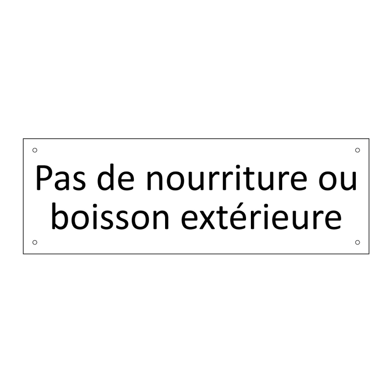Pas de nourriture ou boisson extérieure