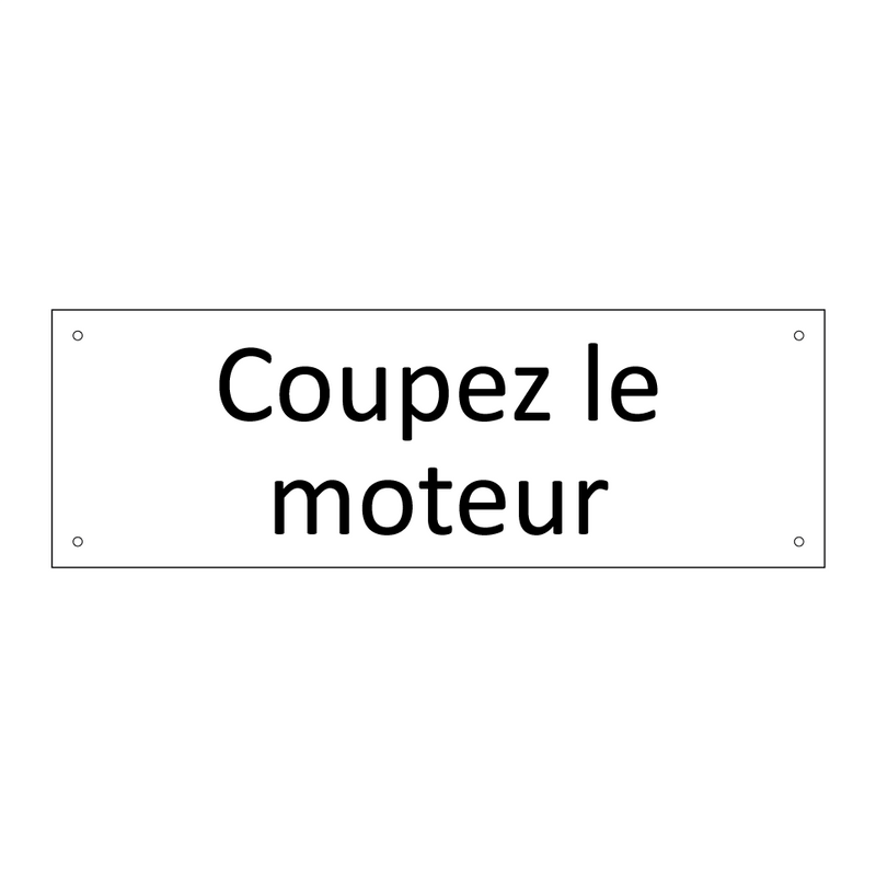 Coupez le moteur