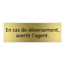 En cas de déversement, avertir l'agent.