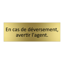 En cas de déversement, avertir l'agent.