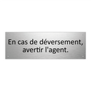 En cas de déversement, avertir l'agent.