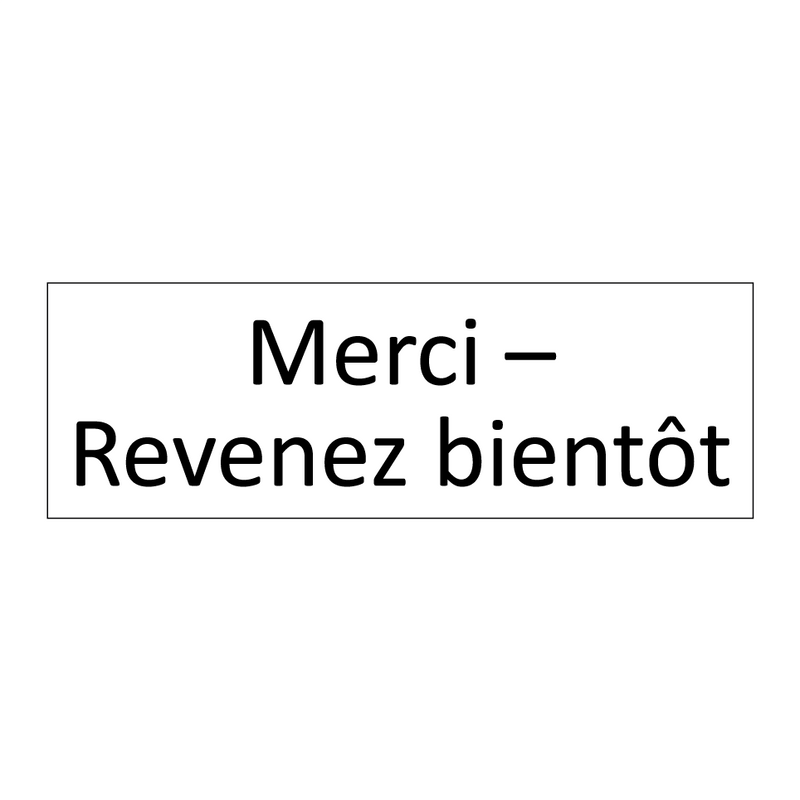 Merci – Revenez bientôt