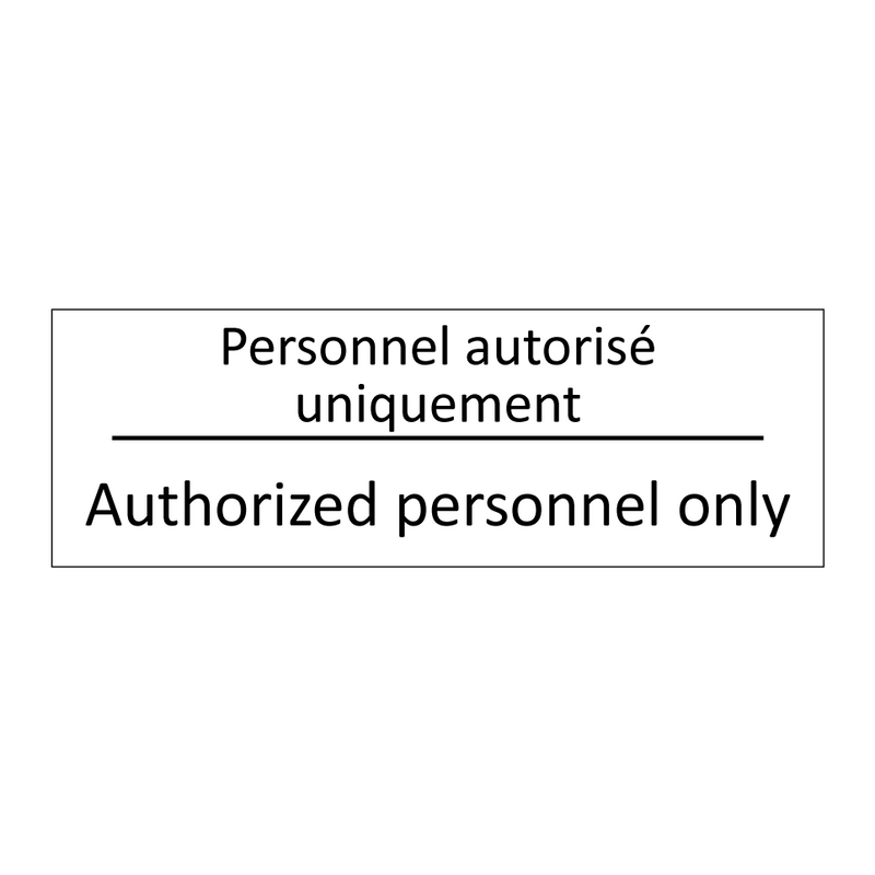 Personnel autorisé uniquement - Authorized personnel only