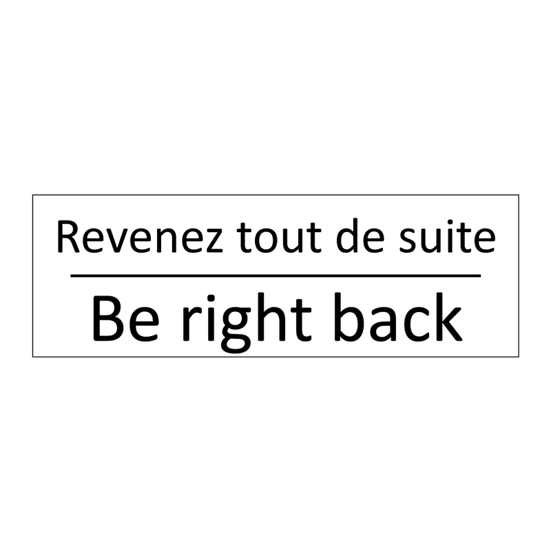 Revenez tout de suite - Be right back