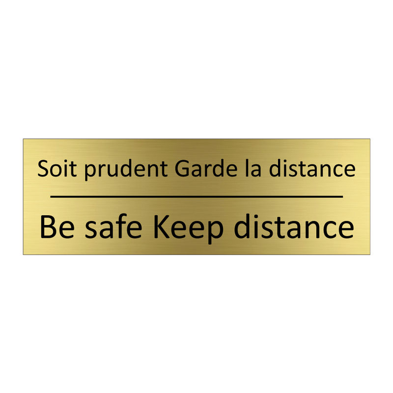 Soit prudent Garde la distance - Be safe Keep distance