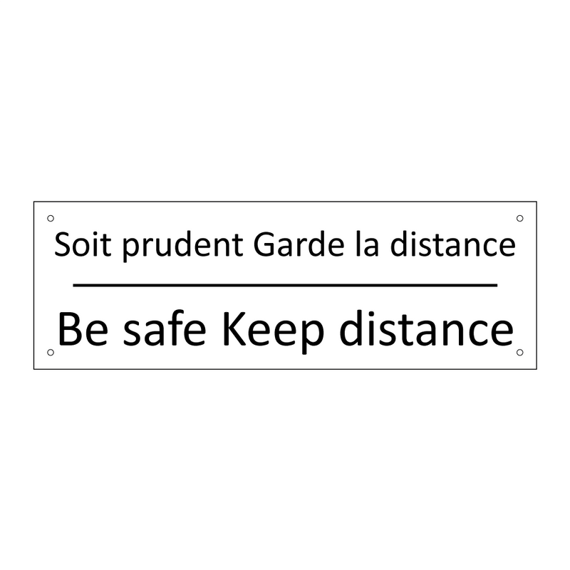 Soit prudent Garde la distance - Be safe Keep distance