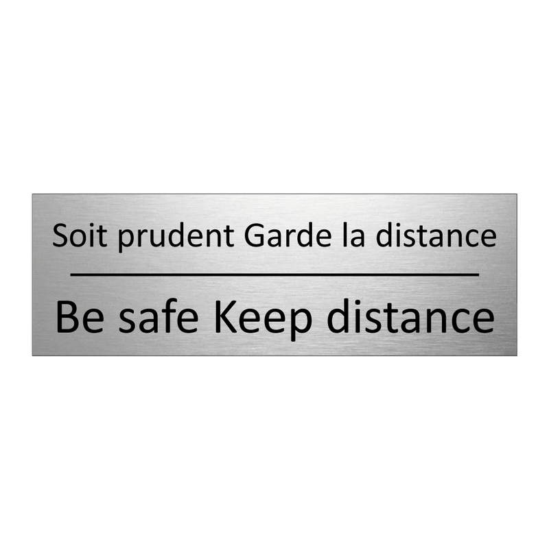 Soit prudent Garde la distance - Be safe Keep distance