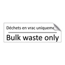 Déchets en vrac uniquement - Bulk waste only