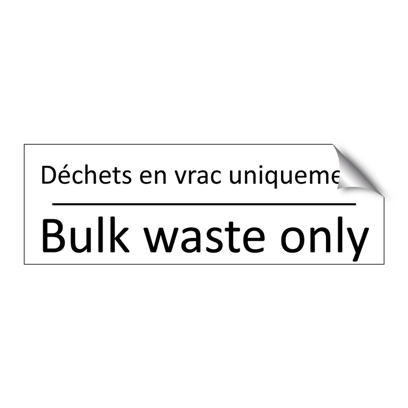 Déchets en vrac uniquement - Bulk waste only