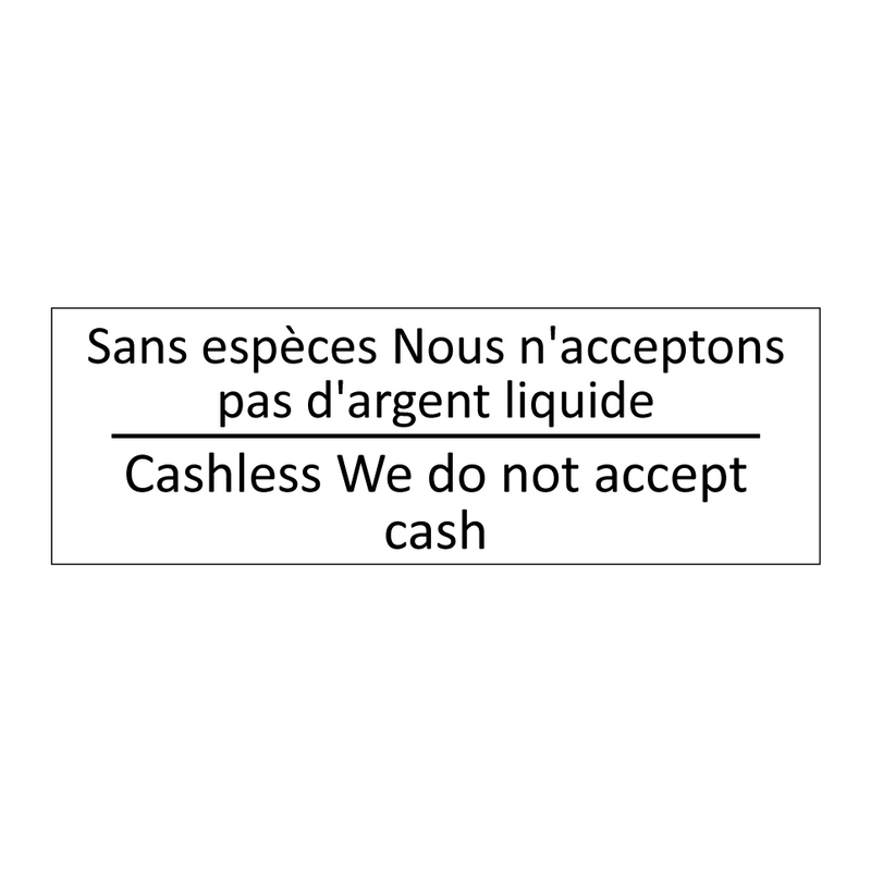 Sans espèces Nous n'acceptons  /.../ - Cashless We do not accept cash