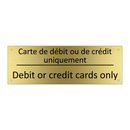 Carte de débit ou de crédit uniquement /.../ - Debit or credit cards only