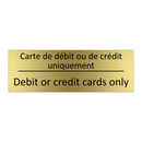 Carte de débit ou de crédit uniquement /.../ - Debit or credit cards only