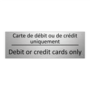 Carte de débit ou de crédit uniquement /.../ - Debit or credit cards only