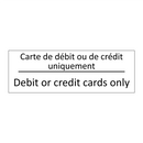 Carte de débit ou de crédit uniquement /.../ - Debit or credit cards only