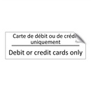 Carte de débit ou de crédit uniquement /.../ - Debit or credit cards only