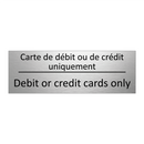 Carte de débit ou de crédit uniquement /.../ - Debit or credit cards only