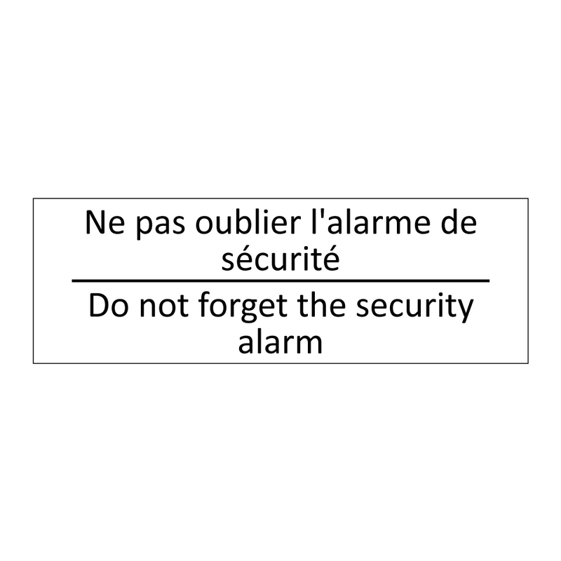 Ne pas oublier l'alarme de sécurité /.../ - Do not forget the security alarm /.../