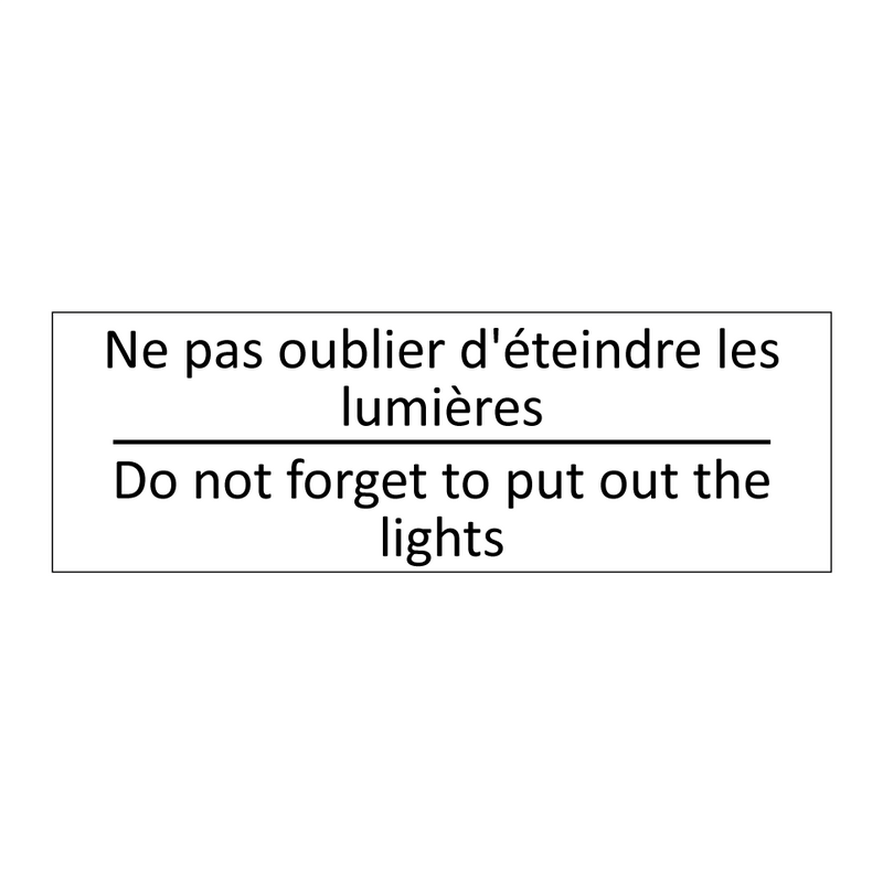 Ne pas oublier d'éteindre les  /.../ - Do not forget to put out the lights /.../