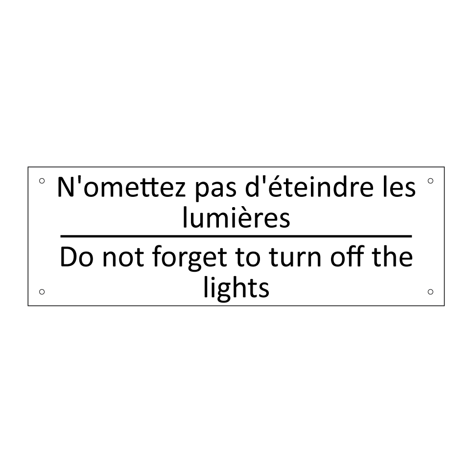 N'omettez pas d'éteindre les lumières /.../ - Do not forget to turn off the  /.../