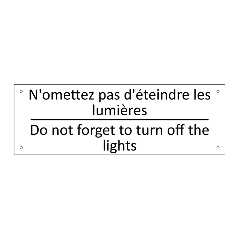 N'omettez pas d'éteindre les lumières /.../ - Do not forget to turn off the  /.../