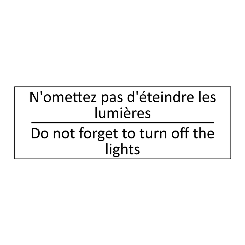 N'omettez pas d'éteindre les lumières /.../ - Do not forget to turn off the  /.../
