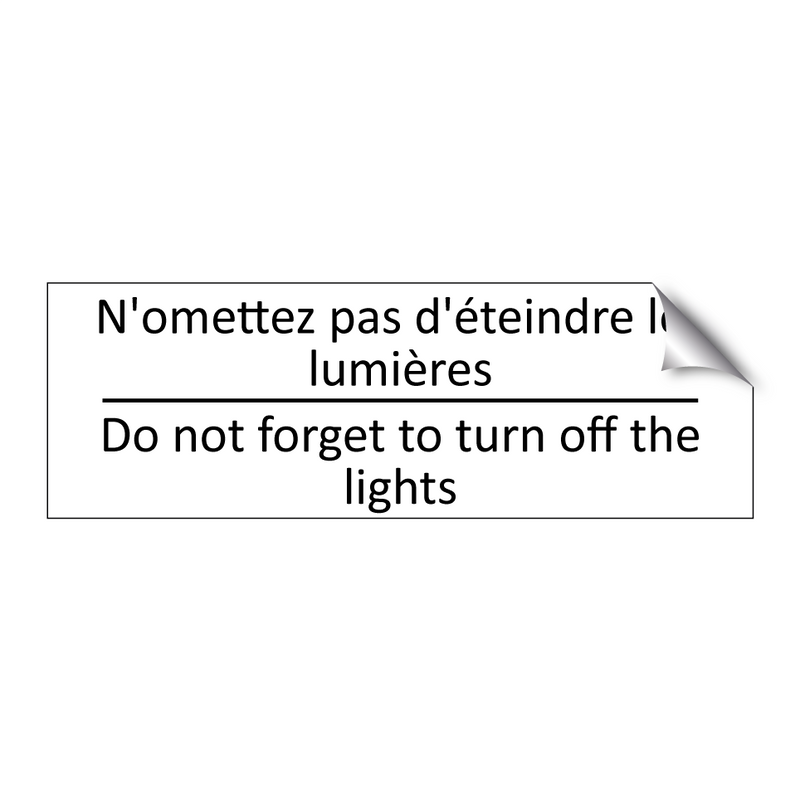 N'omettez pas d'éteindre les lumières /.../ - Do not forget to turn off the  /.../