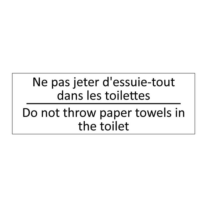 Ne pas jeter d'essuie-tout dans  /.../ - Do not throw paper towels in the  /.../