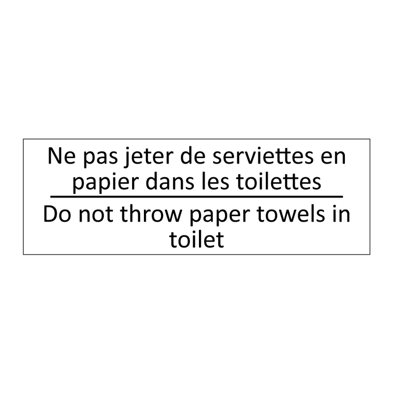 Ne pas jeter de serviettes en  /.../ - Do not throw paper towels in toilet /.../